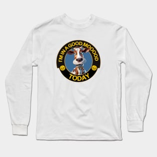 I'm in a Good Mooood Today Long Sleeve T-Shirt